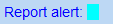 11. Report alert