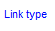8. Link type