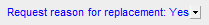 1. Request reason for replacement