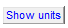 4. Show Units