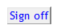 3. Sign off