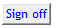3. Sign off
