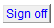 5. Sign off